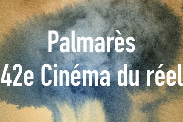 palmarès du festival 2020 cinéma du réel