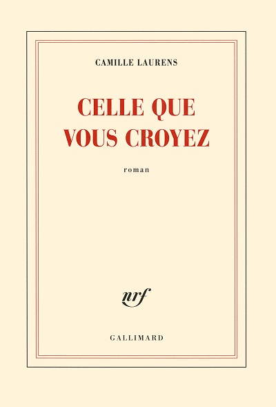 Celle que vous croyez - Camille Laurens - Couverture