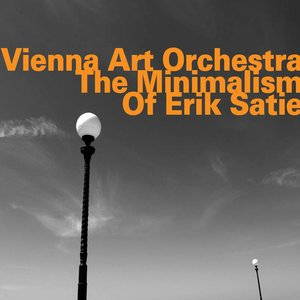 Vienna art Orchestra, the minimalism of Erik Satie