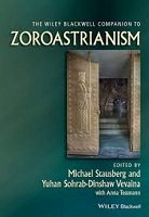 The Wiley Blackwell companion to zoroastrianism